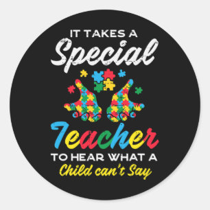 Special Teacher To Hear Child Cant Say Autism Awar Classic Round Sticker