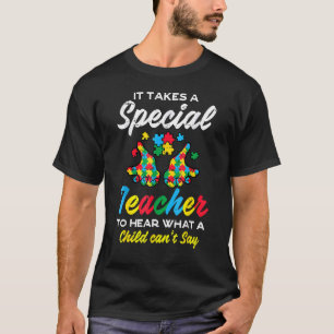 Special Teacher To Hear Child Cant Say Autism Sped T-Shirt