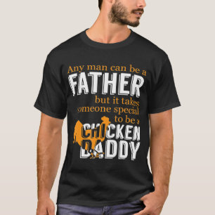 Special To Be A Chicken Daddy Chicken T-Shirt