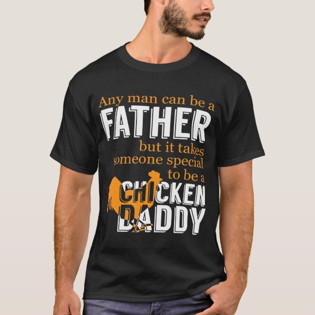 Special To Be A Chicken Daddy Chicken T-Shirt (Front)