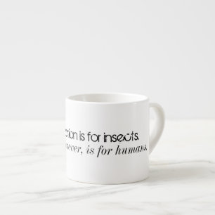 Specialisation is for insects Espresso Cup