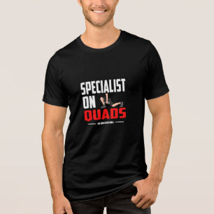 Specialist On Quads - Funny Gym T-Shirt Tri-Blend Shirt