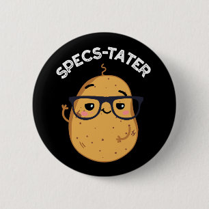 Specs-tater Funny Potato Spectacle Pun Dark BG 6 Cm Round Badge
