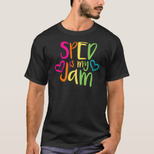 Sped Is My Jam Special Education Teacher Appreciat T-Shirt