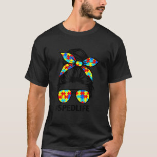 Sped Life Sped Teacher Puzzle Messy Bun Autism Awa T-Shirt