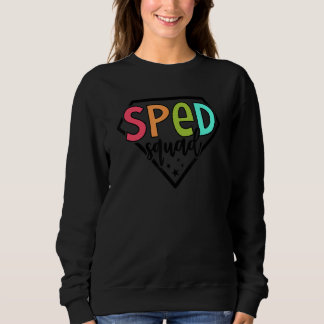 Sped Squad Teacher Special Education Back To Schoo Sweatshirt