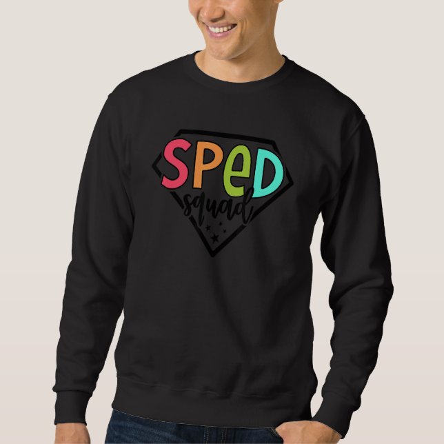 Sped Squad Teacher Special Education Back To Schoo Sweatshirt (Front)