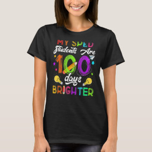 Sped Teacher 100 Days Brighter 100Th Day Of School T-Shirt