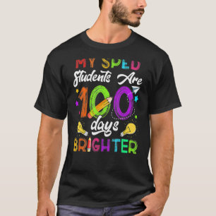 Sped Teacher 100 Days Brighter 100Th Day Of School T-Shirt
