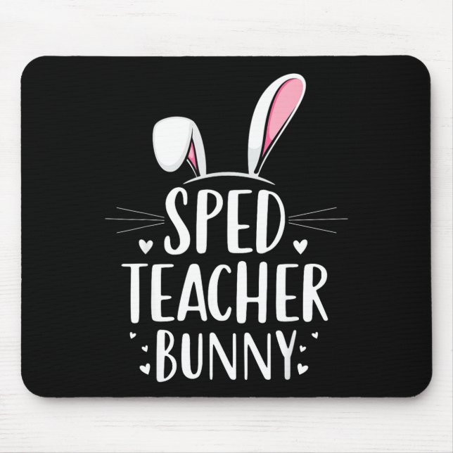 Sped Teacher Bunny Easter Special Education  Mouse Pad (Front)