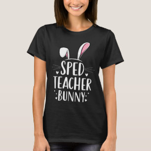 Sped Teacher Bunny Easter Special Education  T-Shirt