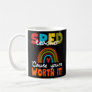 SPED teacher cause you’re worth it Coffee Mug