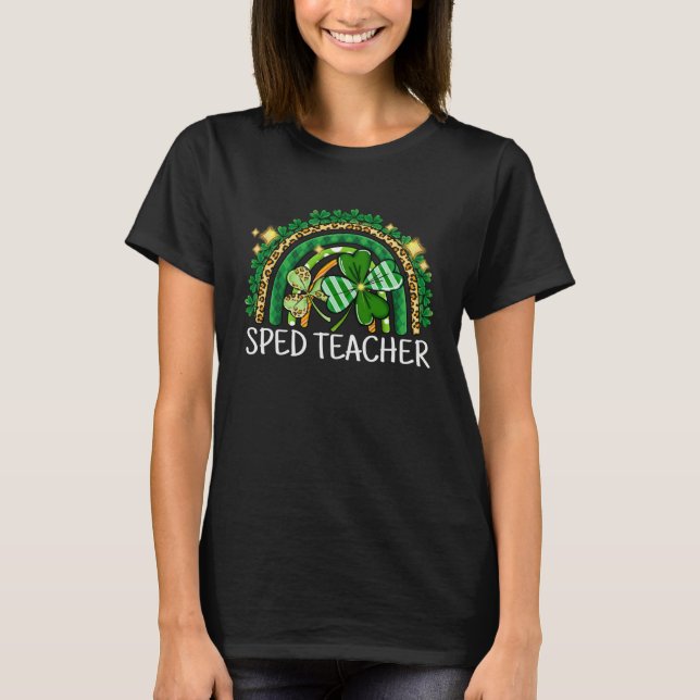 Sped Teacher Rainbow Lucky St Patrick's Day Shamro T-Shirt (Front)