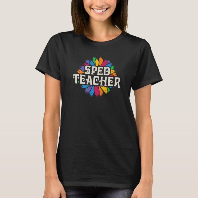 SPED Teacher Special Education Women Flower Floral T-Shirt (Front)