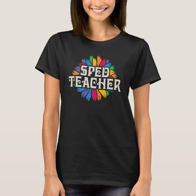 SPED Teacher Special Education Women Flower Floral T-Shirt (Front)