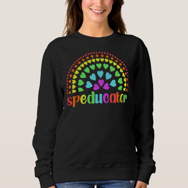 Sped Teacher  Speducator Rainbow Heart Sweatshirt (Front)