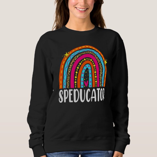 Speducator Special Education Teacher Sped Ed Rainb Sweatshirt (Front)