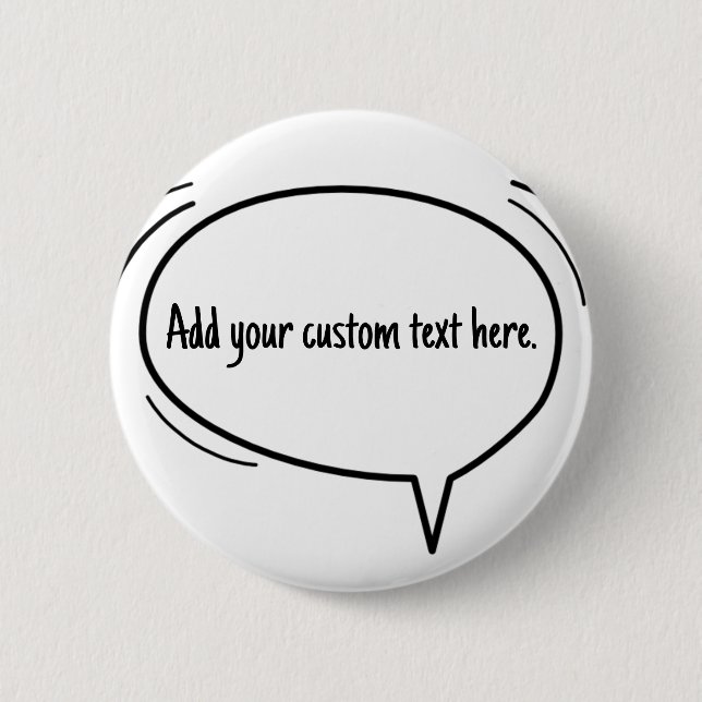 Speech Bubble - add your own text! 6 Cm Round Badge (Front)