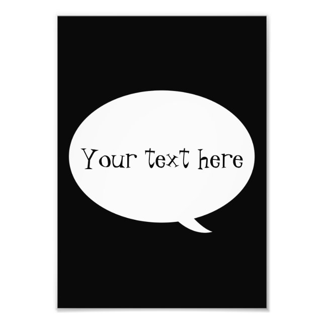 Speech Bubble - Your Custom Text Photo Print (Front)
