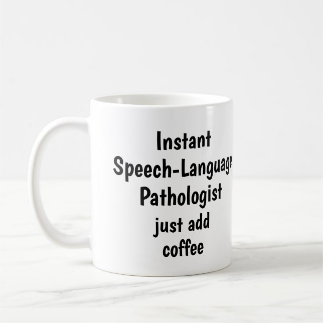Speech-Language  Pathologist Add Coffee Fun Quote Mug (Left)