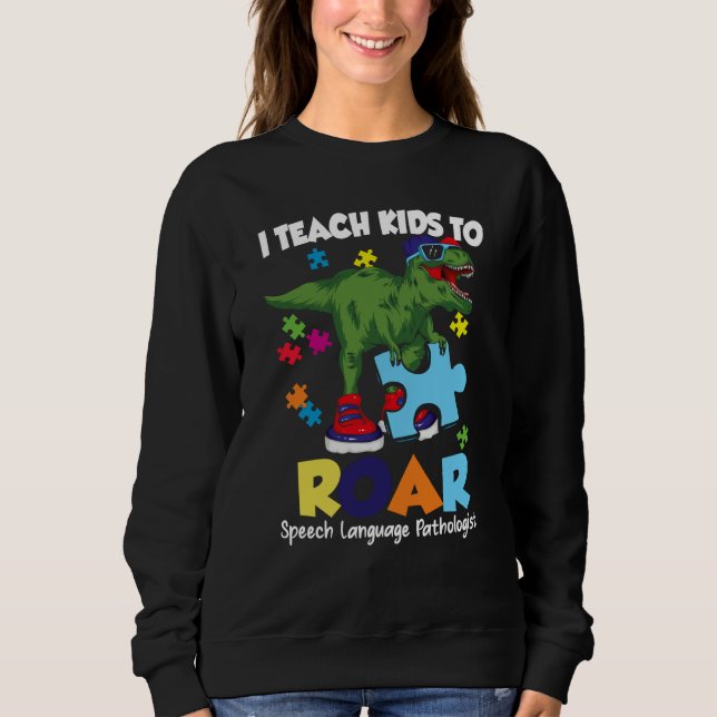 Speech Language Pathologist Dinosaur Rex Roar SLP Sweatshirt (Front)