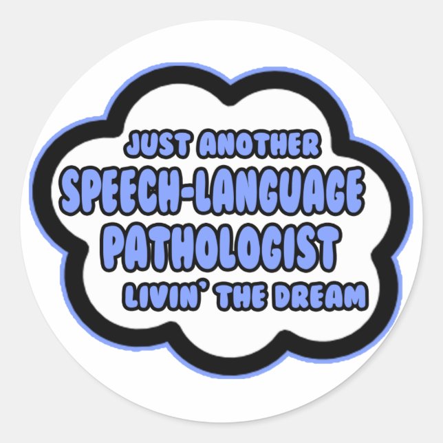 Speech-Language Pathologist .. Livin' The Dream Classic Round Sticker (Front)