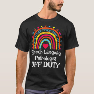 Speech Language Pathologist SLP Off Duty Last Day  T-Shirt