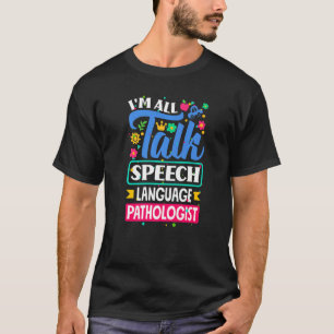Speech Language Pathologist Speech Therapist Im Al T-Shirt