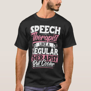 Speech Language Pathologist Speech Therapy for Wom T-Shirt