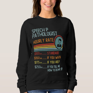 Speech P Pathologist Hourly Rate T-Shirt Retro Job Sweatshirt