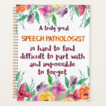 Speech Pathologist Gift School Language Therapist Planner<br><div class="desc">Speech Pathologist Gift School Language Pathologist and Therapist - great quote - art prints on various materials. A great gift idea to brighten up your home. Also buy this artwork on phone cases, apparel, mugs, pillows and more. Poster and Art Print on clothing and for your wall – various backgrounds...</div>