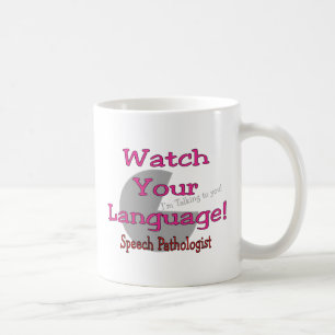 Speech Pathologist "Watch Your Language" Coffee Mug