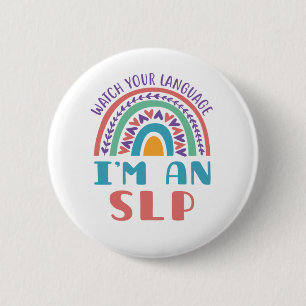 Speech Pathologist Watch Your Language I'm an SLP 6 Cm Round Badge