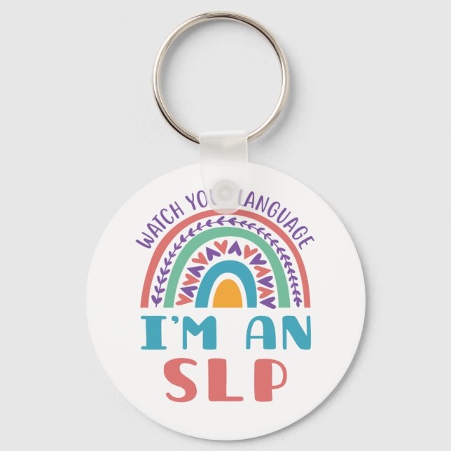 Speech Pathologist Watch Your Language I'm an SLP Key Ring (Front)