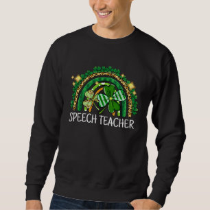 Speech Teacher Rainbow Lucky St Patrick's Day Scho Sweatshirt