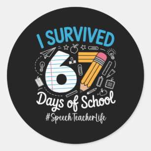 Speech Teacher Survived 67 Days Of School Humor De Classic Round Sticker