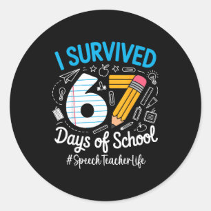 Speech Teacher Survived 67 Days Of School Humor De Classic Round Sticker