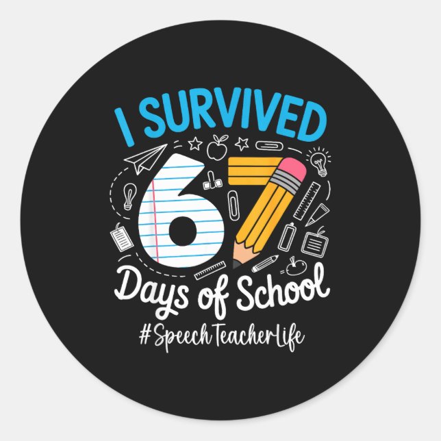 Speech Teacher Survived 67 Days Of School Humor De Classic Round Sticker (Front)