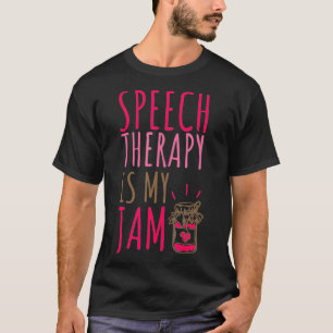Speech Therapist Speech Therapy is my Jam _2  T-Shirt