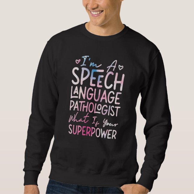 Speech Therapist Therapy Assistant SLP I'm A Speec Sweatshirt (Front)