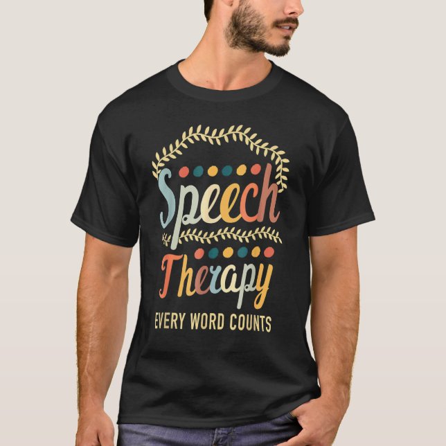 Speech Therapy Every Word Counter Pathologist Slp  T-Shirt (Front)