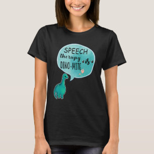 Speech Therapy Is Dino Mite Speech Language Pathol T-Shirt
