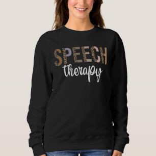 Speech Therapy Speech Language Pathologist Therap Sweatshirt