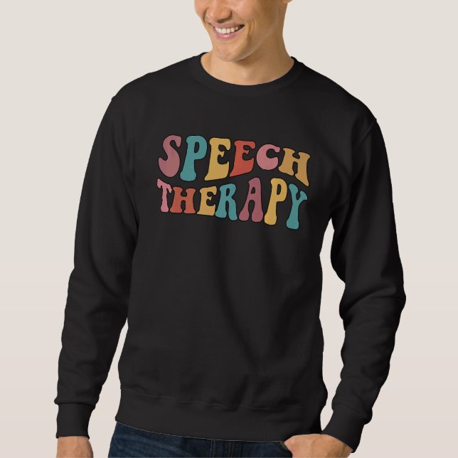 Speech Therapy Speech Language Pathologist Therapi Sweatshirt (Front)