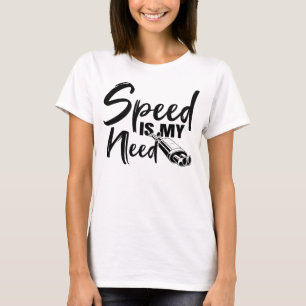 Speed is My Need Adrenaline-Fuelled Racing T-Shirt