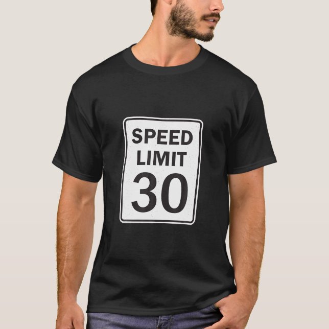 Speed Limit 30 MPH Driving Road Sign T Shirt (Front)