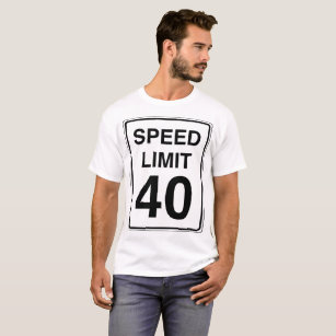 Speed Limit 40 Sign T-Shirt