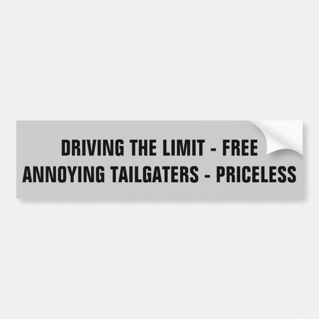 Speed Limit Free, Annoying Tailgaters Priceless Bumper Sticker (Front)