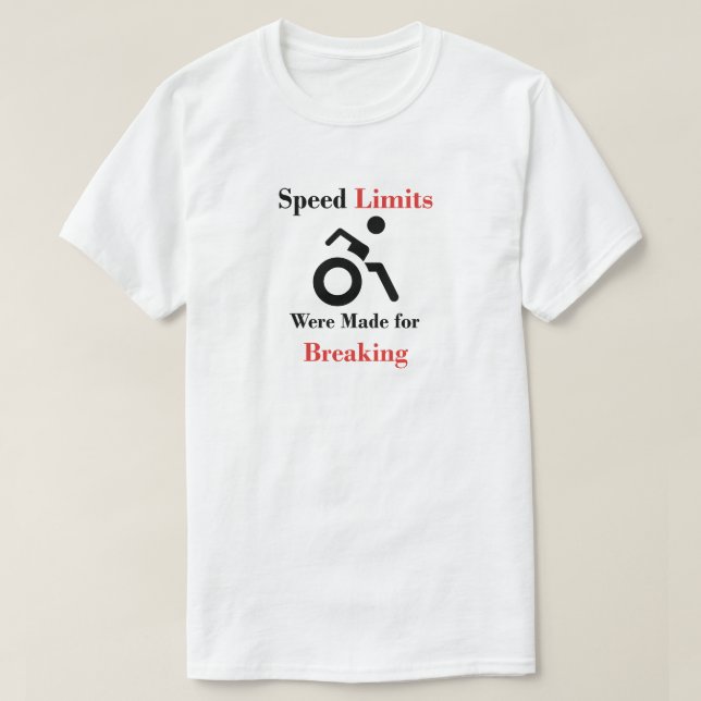 Speed Limits were made for Breaking T-Shirt (Design Front)