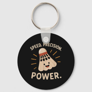 Speed. Precision. Power. – Badminton Player Statem Key Ring